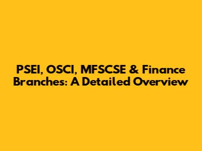 PSEI, OSCI, MFSCSE & Finance Branches: A Detailed Overview